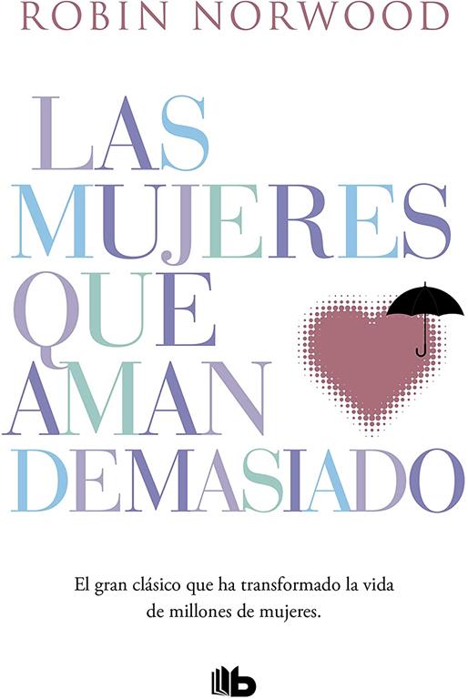 Las mujeres que aman demasiado: El best seller que ha ayudado a millones de mujeres (No ficci&oacute;n) (Spanish Edition)