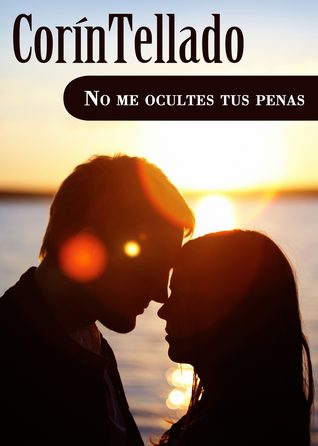 No me ocultes tus penas