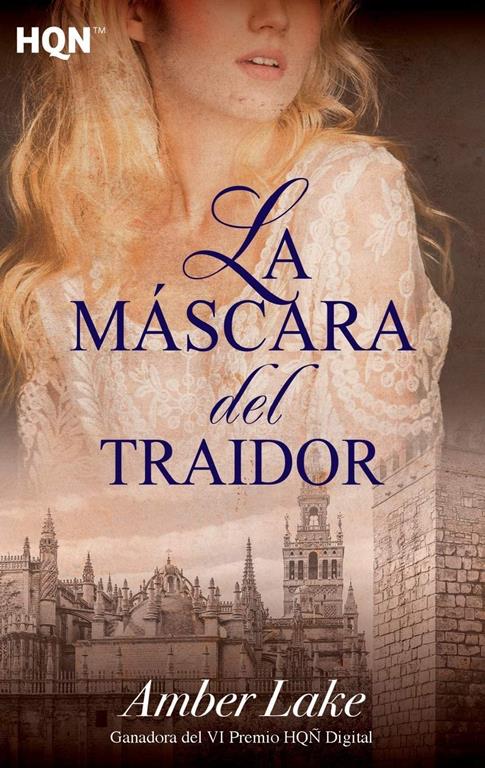 La m&aacute;scara del traidor (Ganadora VI Premio Internacional HQ&Ntilde;) (HQN) (Spanish Edition)