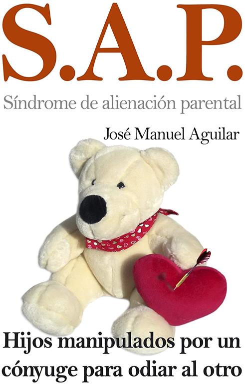 S.A.P. S&iacute;ndrome de Alienaci&oacute;n Parental (Spanish Edition)