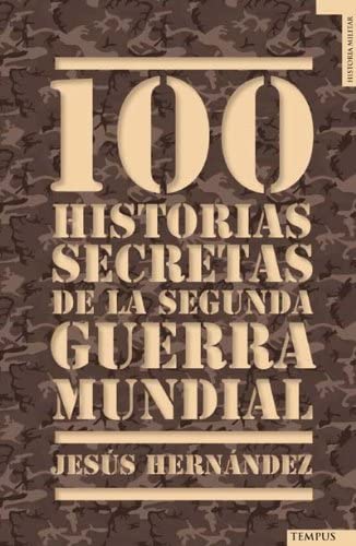 100 historias secretas de la Segunda Guerra Mundial (Tempus) (Spanish Edition)