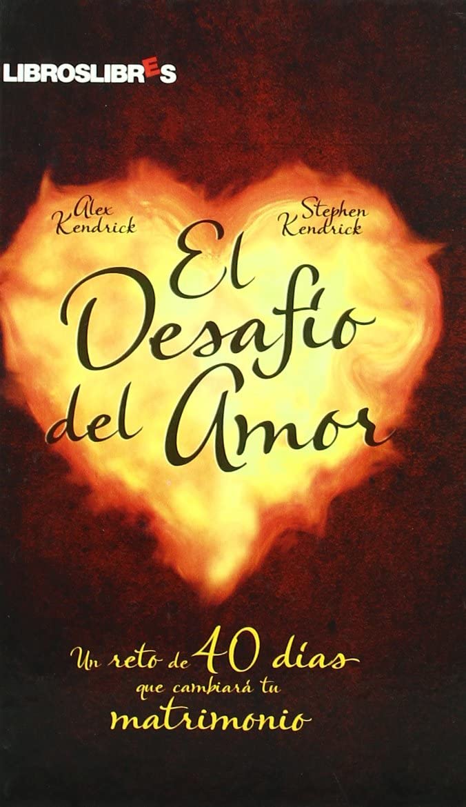 El desaf&iacute;o del amor: Un reto de 40 d&iacute;as que cambiar&aacute; tu natrimonio (Spanish Edition)