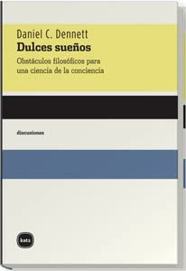 Dulces sue&ntilde;os: Obst&aacute;culos filos&oacute;ficos para una ciencia de la conciencia (discusiones) (Spanish Edition)