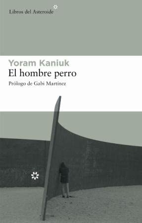 El hombre perro (Libros del Asteroide) (Spanish Edition)
