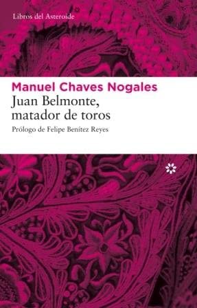 Juan Belmonte, matador de toros: Su vida y sus haza&ntilde;as (Libros del Asteroide) (Spanish Edition)