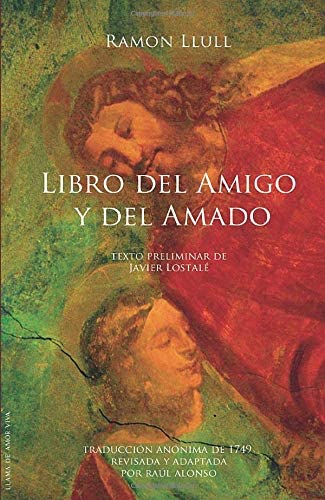 Libro del Amigo y del Amado: Texto preliminar de Javier Lostal&eacute; (Llama de amor viva) (Spanish Edition)