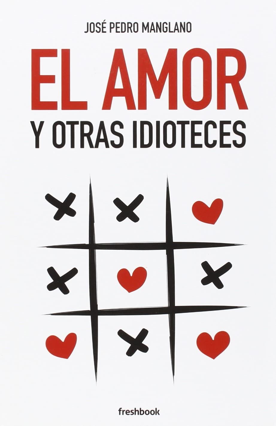 El amor y otras idioteces (Spanish Edition)
