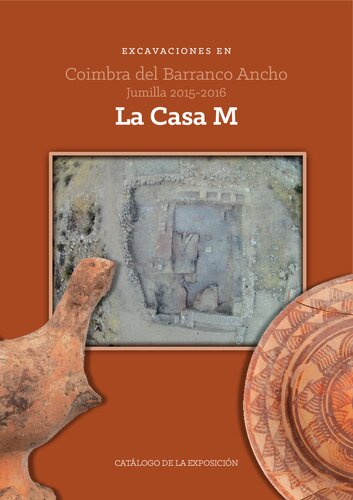 Excavaciones en Coimbra del Barranco Ancho, Jumilla 2015-2016 : la casa M