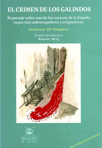 El crimen de los Galindos : reportaje sobre uno de los sucesos de la España negra más sobrecogedores y enigmáticos : la historia y la investigación periodística que publicó "EL Correo de Andalucía" en 1995 con motivo de la prescripción delictiva del quíntuple crimen ocurrido veinte años antes en el cortijo de los Galindos