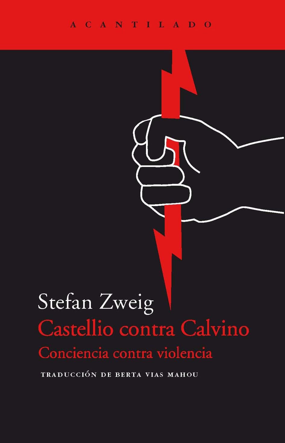 Castellio contra Calvino: Conciencia contra violencia (El Acantilado) (Spanish Edition)