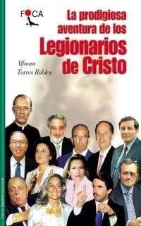 La prodigiosa aventura de los Legionarios de Cristo (Investigaci&oacute;n) (Spanish Edition)