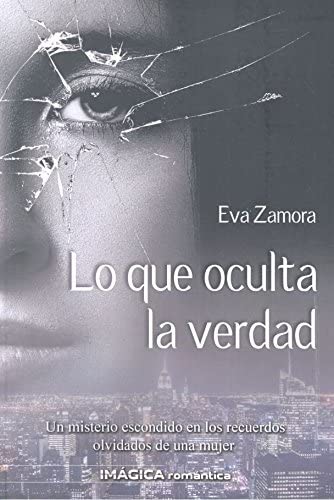 Lo que oculta la verdad (Im&aacute;gica Rom&aacute;ntica) (Spanish Edition)