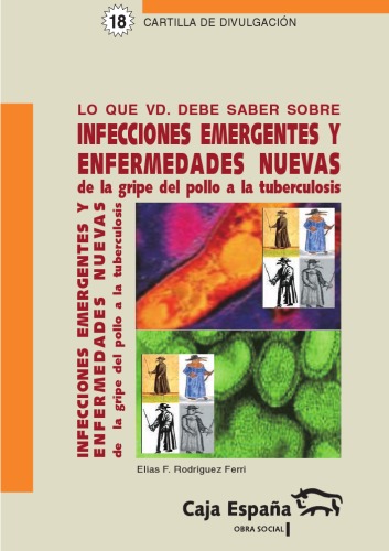 Lo que usted debe saber sobre infecciones emergentes y enfermedades nuevas : (de la gripe del pollo a la tuberculosis)