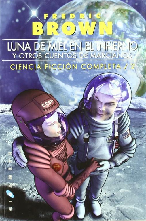 Ciencia ficci&oacute;n completa: Luna de miel en el Infierno, y otros cuentos de marcianos (Gigamesh Ficci&oacute;n) (Spanish Edition)