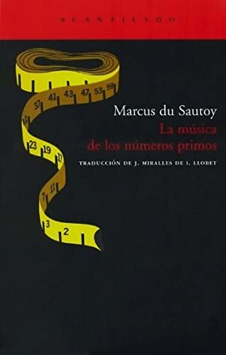 La m&uacute;sica de los n&uacute;meros primos: El enigna de un problema matem&aacute;tico abierto (El Acantilado) (Spanish Edition)