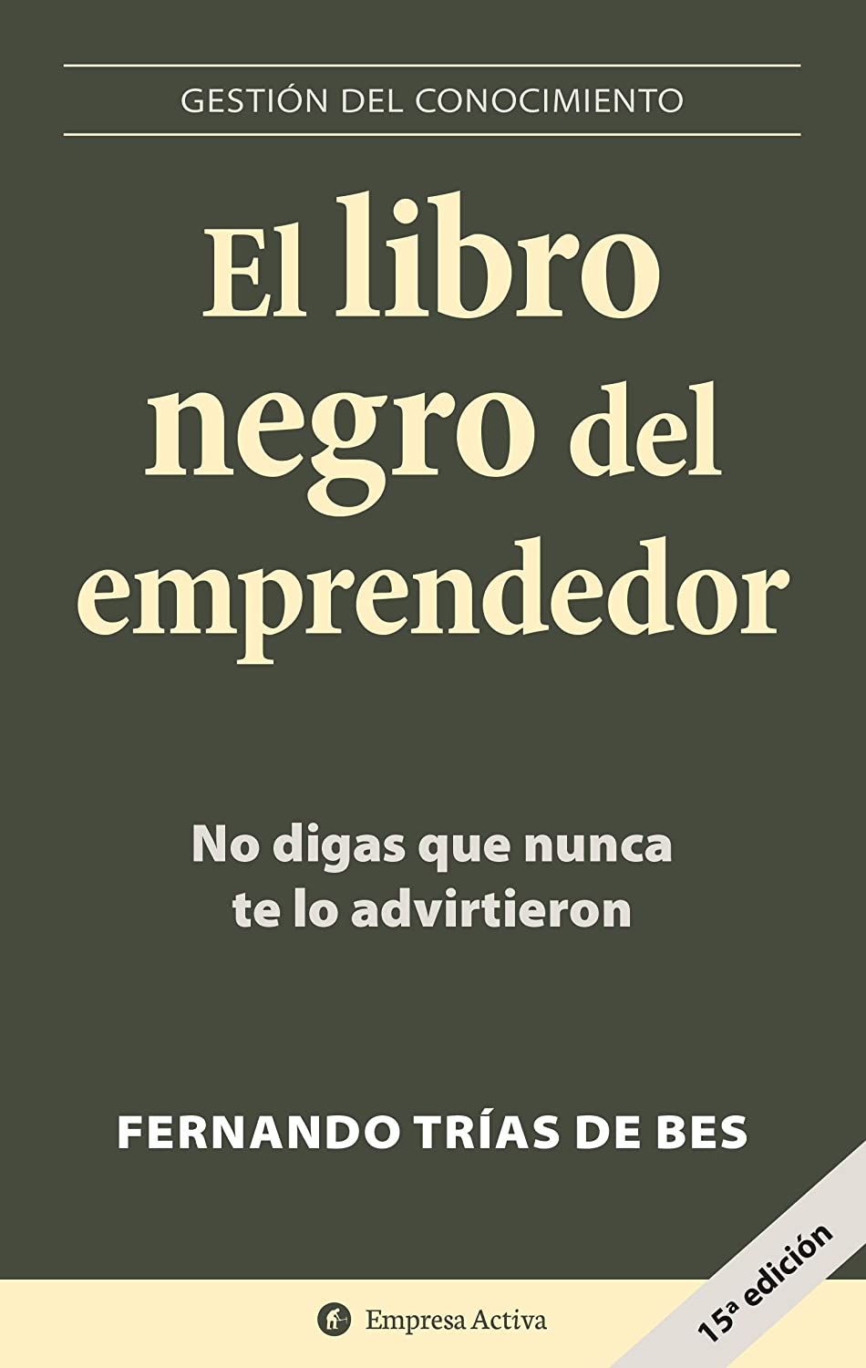 El libro negro del emprendedor: No digas que nunca te lo advirtieron (Gesti&oacute;n del conocimiento) (Spanish Edition)