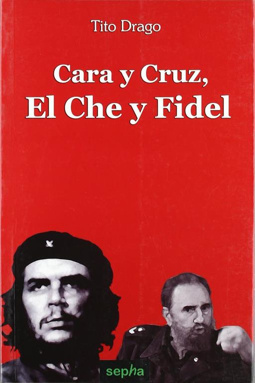 Cara y cruz: el Che y Fidel (Libros abiertos) (Spanish Edition)