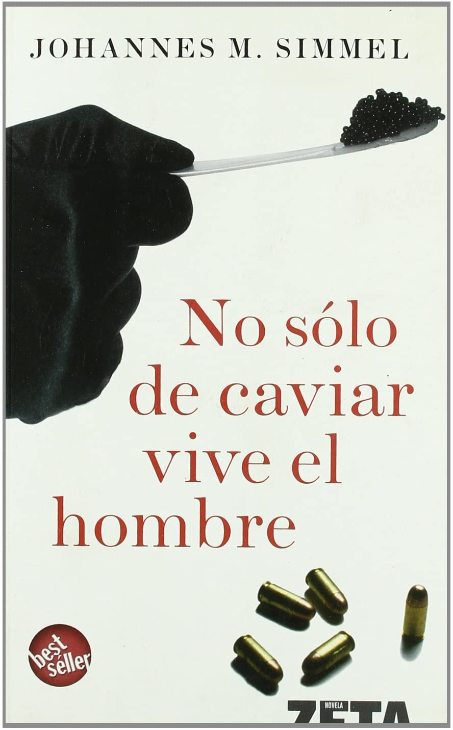 NO SOLO DE CAVIAR VIVE EL HOMBRE (BEST SELLER ZETA BOLSILLO) (Spanish Edition)