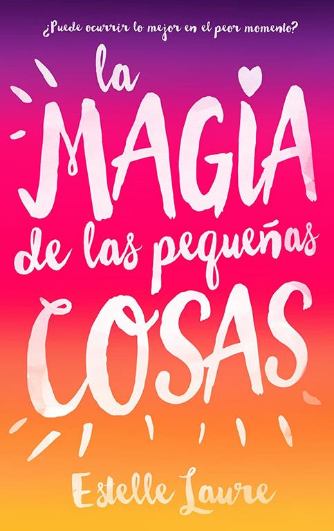 La magia de las peque&ntilde;as cosas (Serendipia) (Spanish Edition)