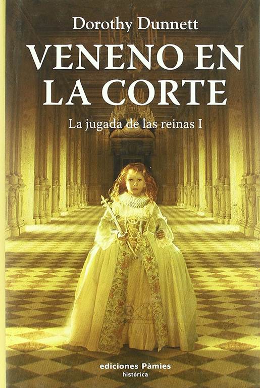 Veneno en la corte: La jugada de las reinas I (Hist&oacute;rica) (Spanish Edition)