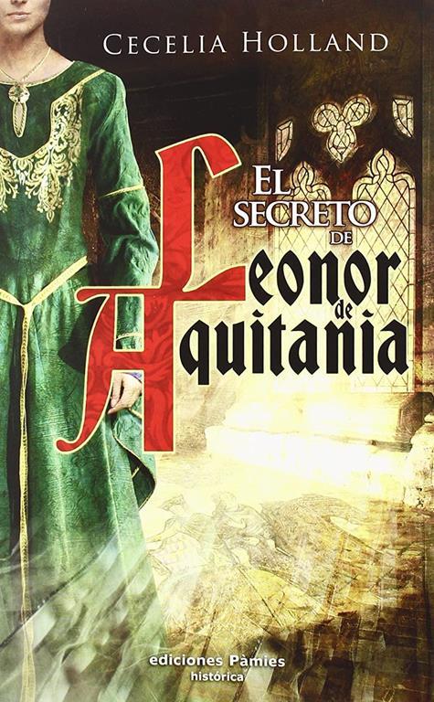 El secreto de Leonor de Aquitania (hist&oacute;rica) (Spanish Edition)