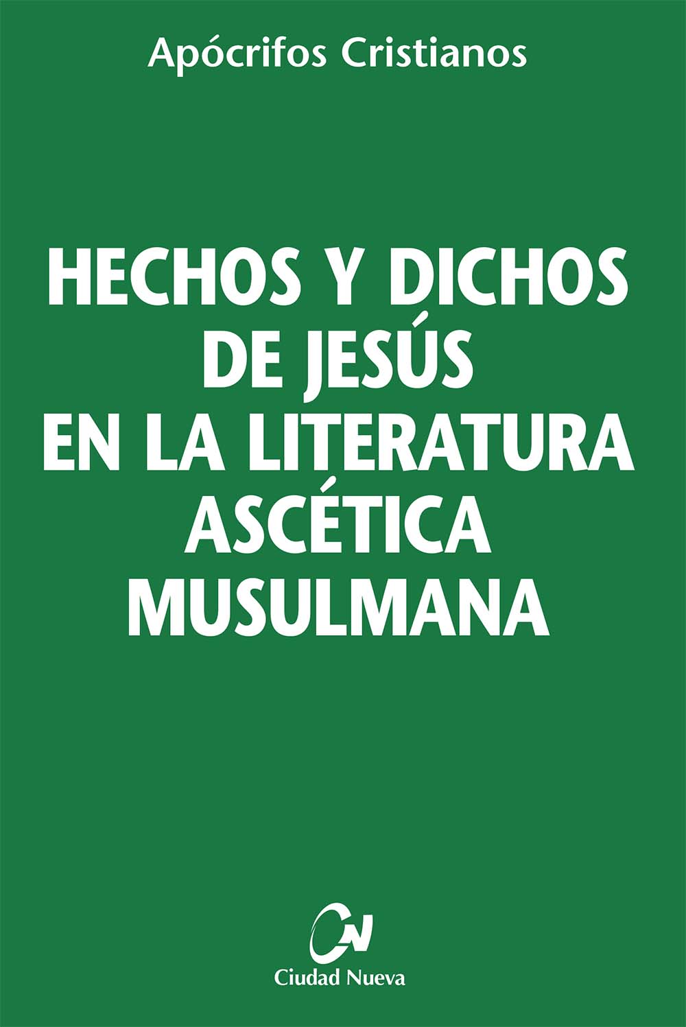 Hechos y dichos de Jesús en la literatura ascética musulmana