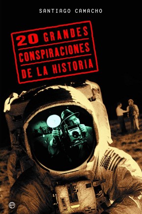 Las 20 grandes conspiraciones de la historia/ The 20 Major Conspiracies in History (Fuera De Coleccion) (Spanish Edition)