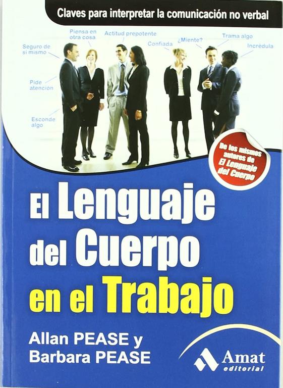 El lenguaje del cuerpo en el trabajo: claves para la comunicaci&oacute;n no verbal (Spanish Edition)