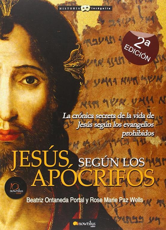 Jes&uacute;s seg&uacute;n los ap&oacute;crifos (Historia Inc&oacute;gnita) (Spanish Edition)