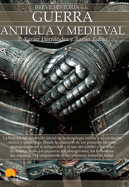 Breve historia de la guerra antigua y medieval (Spanish Edition)