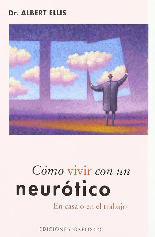 C&oacute;mo vivir con un neur&oacute;tico (PSICOLOG&Iacute;A) (Spanish Edition)