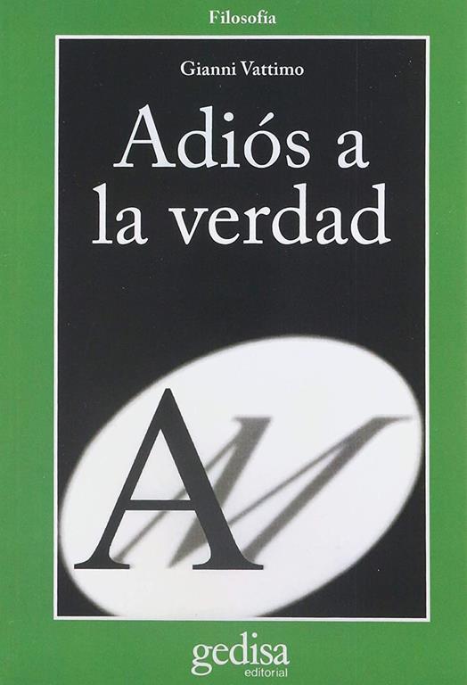 Adi&oacute;s a la verdad (CLA-DE-MA / Filosof&iacute;a) (Spanish Edition)