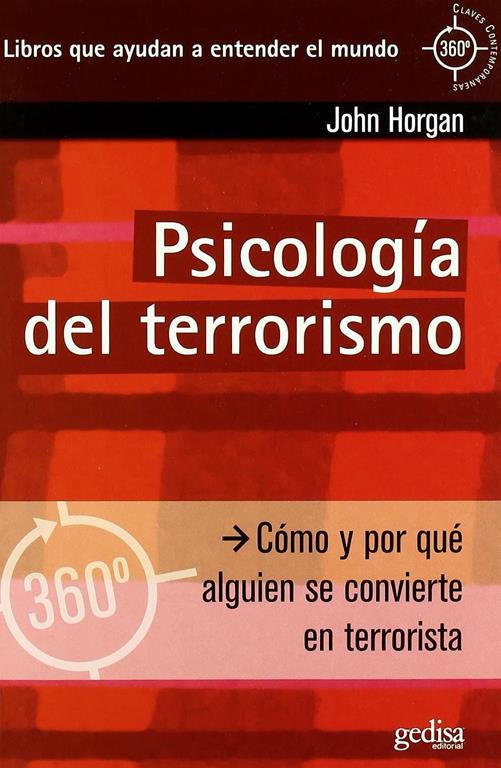 Psicolog&iacute;a del terrorismo: C&oacute;mo y por qu&eacute; alguien se convierte en terrorista (360&ordm; / Claves Contempor&aacute;neas) (Spanish Edition)