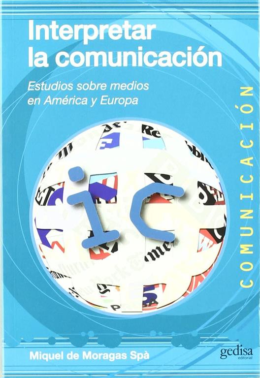 Interpretar la comunicaci&oacute;n: Estudios sobre medios en Am&eacute;rica y Europa (Multimedia) (Spanish Edition)