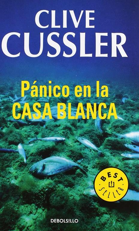 P&aacute;nico en la Casa Blanca (Dirk Pitt 7) (BEST SELLER) (Spanish Edition)