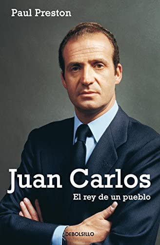 Juan Carlos. El rey de un pueblo (Ensayo | Biograf&iacute;a) (Spanish Edition)