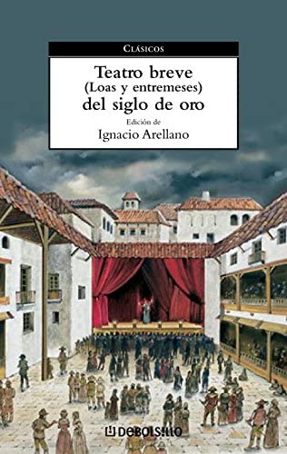 Teatro breve del Siglo de Oro: (Loas y entremeses) (CLASICOS) (Spanish Edition)