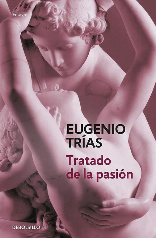 Tratado de la pasi&oacute;n (Ensayo | Filosof&iacute;a) (Spanish Edition)