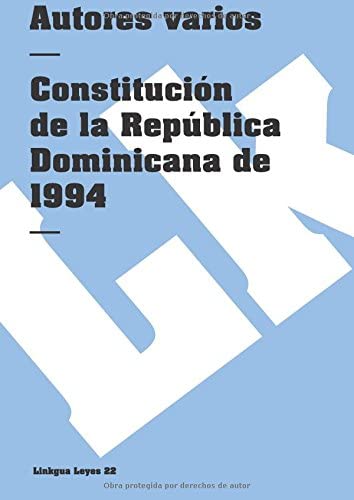 Constituci&oacute;n de la Rep&uacute;blica Dominicana de 1994 (Leyes) (Spanish Edition)