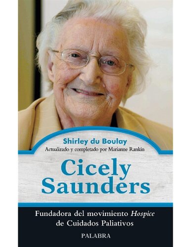 Cicely Saunders: Fundadora del movimiento Hospice de Cuidados Paliativos