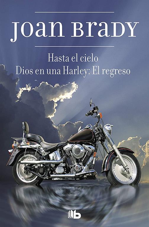 Hasta el cielo / Dios en una Harley: El regreso (B DE BOLSILLO) (Spanish Edition)