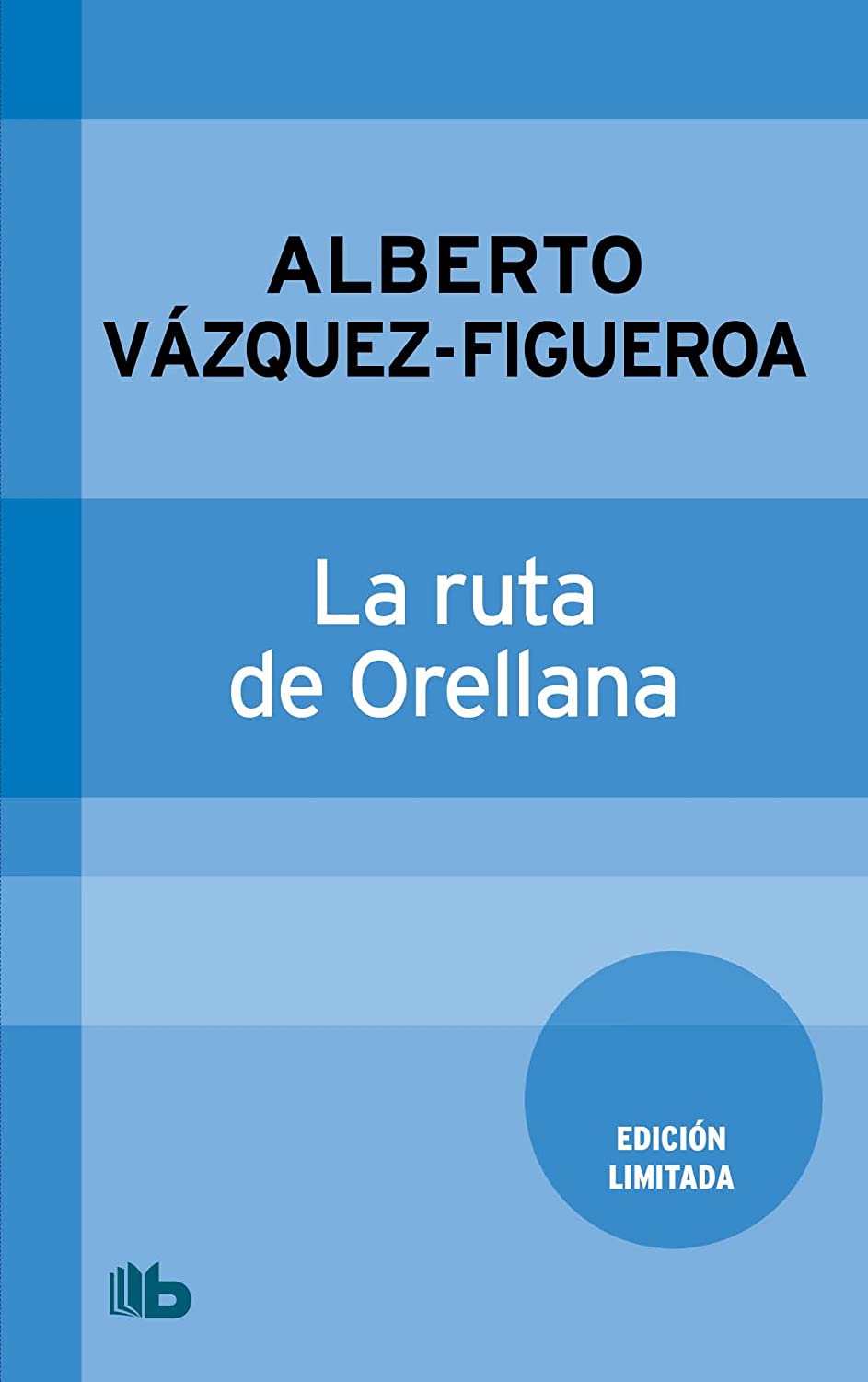 La ruta de Orellana: Campa&ntilde;a 5 euros (nuevo formato) (B DE BOLSILLO) (Spanish Edition)