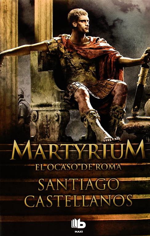 Martyrium: El ocaso de Roma (Ficci&oacute;n) (Spanish Edition)