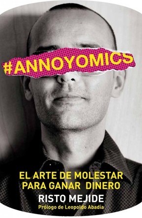 #Annoyomics. El arte de molestar para ganar dinero