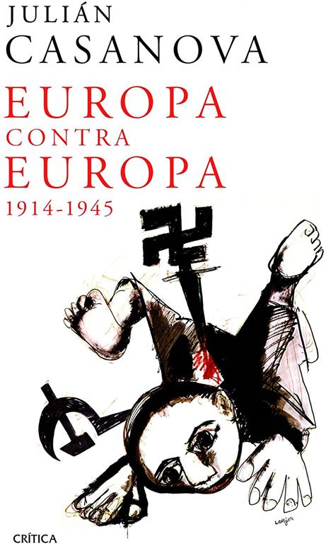 Europa contra Europa: 1914-1945 (Memoria Cr&iacute;tica) (Spanish Edition)