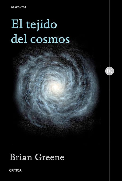 El tejido del cosmos: Espacio, tiempo y la textura de la realidad (Drakontos) (Spanish Edition)