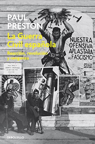La Guerra Civil Espa&ntilde;ola: reacci&oacute;n, revoluci&oacute;n y venganza (Ensayo | Historia) (Spanish Edition)