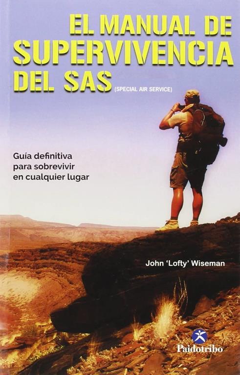 El Manual de supervivencia del SAS: Gu&iacute;a definitiva para sobrevivir en cualquier lugar (Deportes) (Spanish Edition)