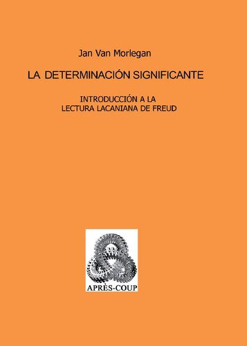 La determinación significante : introducción a la lectura lacaniana de Freud