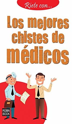 Los mejores chistes de m&eacute;dicos (R&iacute;ete con) (Spanish Edition)